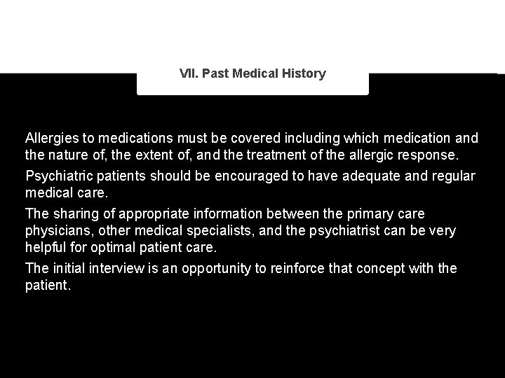 VII. Past Medical History Allergies to medications must be covered including which medication and