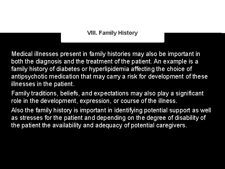 VIII. Family History Medical illnesses present in family histories may also be important in