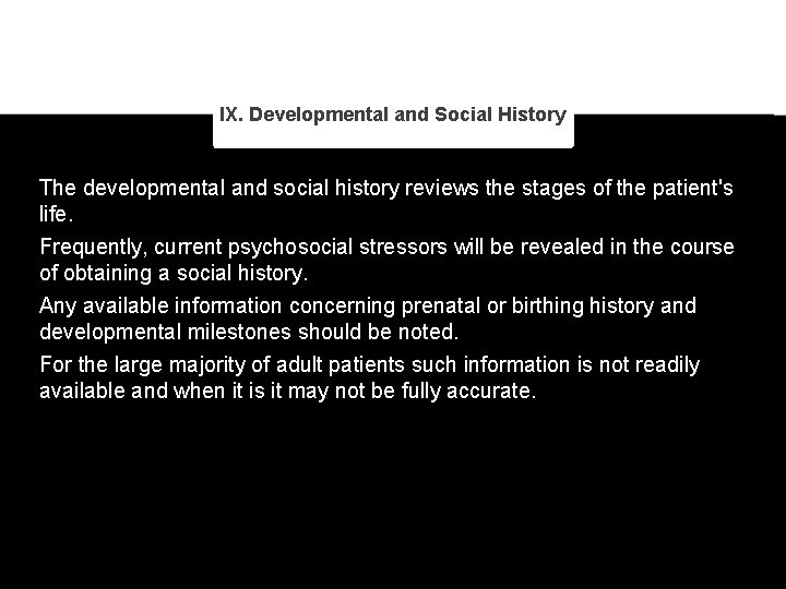 IX. Developmental and Social History The developmental and social history reviews the stages of
