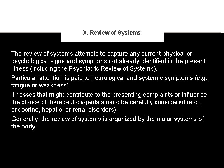 X. Review of Systems The review of systems attempts to capture any current physical