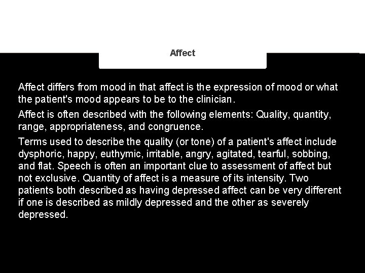 Affect differs from mood in that affect is the expression of mood or what