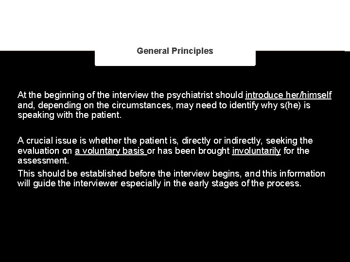 General Principles At the beginning of the interview the psychiatrist should introduce her/himself and,