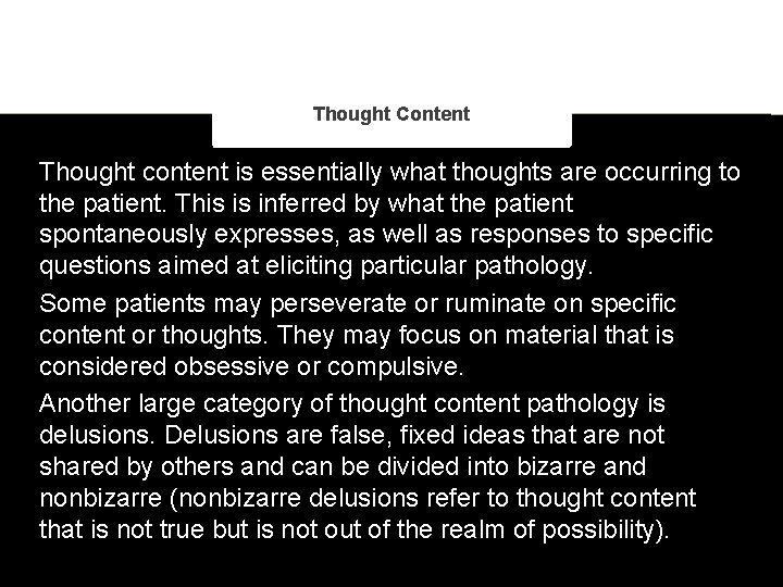 Thought Content Thought content is essentially what thoughts are occurring to the patient. This