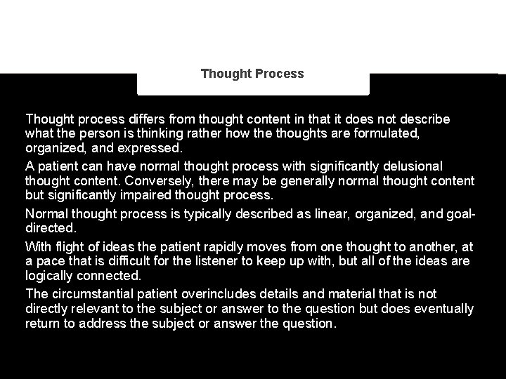 Thought Process Thought process differs from thought content in that it does not describe