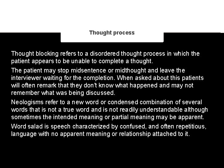 Thought process Thought blocking refers to a disordered thought process in which the patient