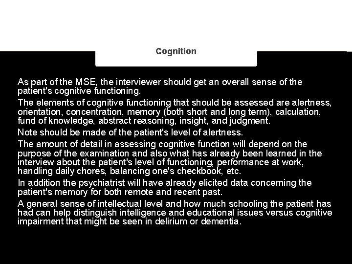 Cognition As part of the MSE, the interviewer should get an overall sense of