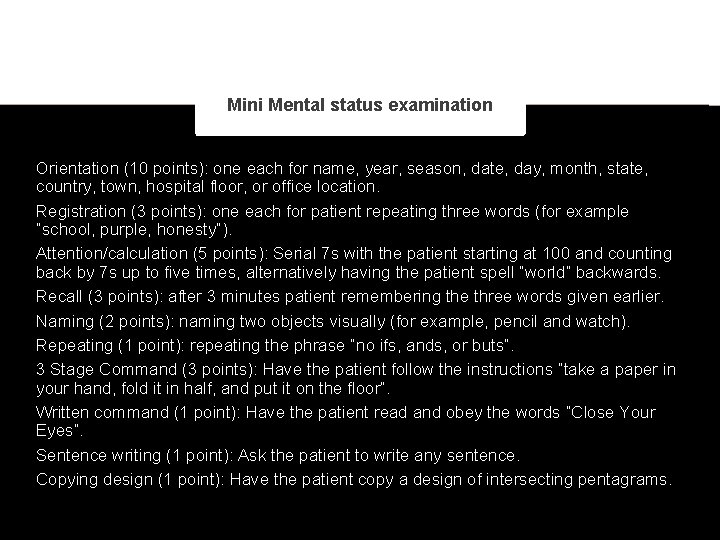 Mini Mental status examination Orientation (10 points): one each for name, year, season, date,