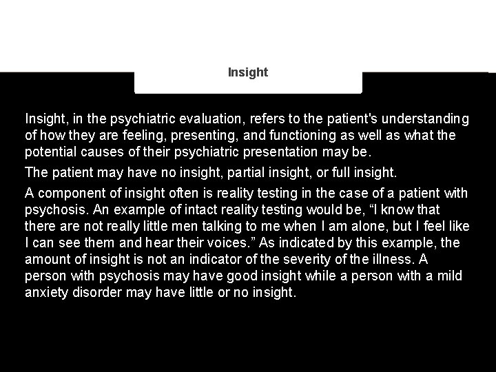 Insight, in the psychiatric evaluation, refers to the patient's understanding of how they are