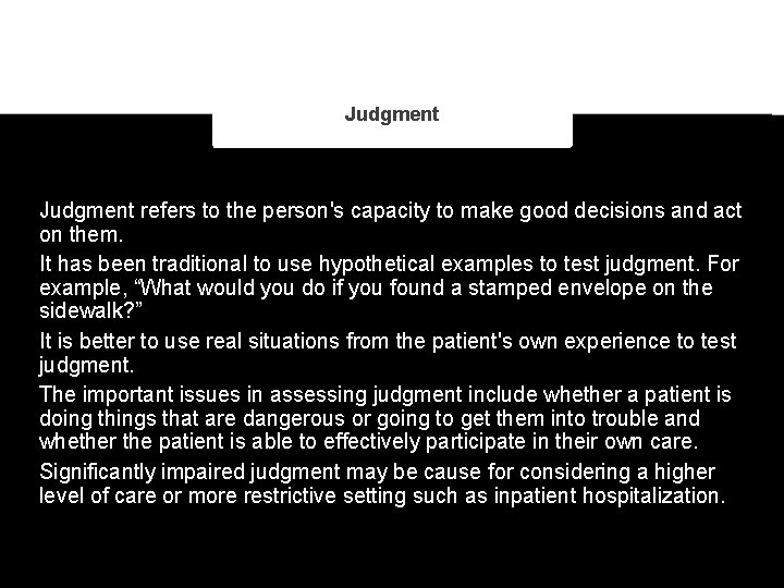 Judgment refers to the person's capacity to make good decisions and act on them.