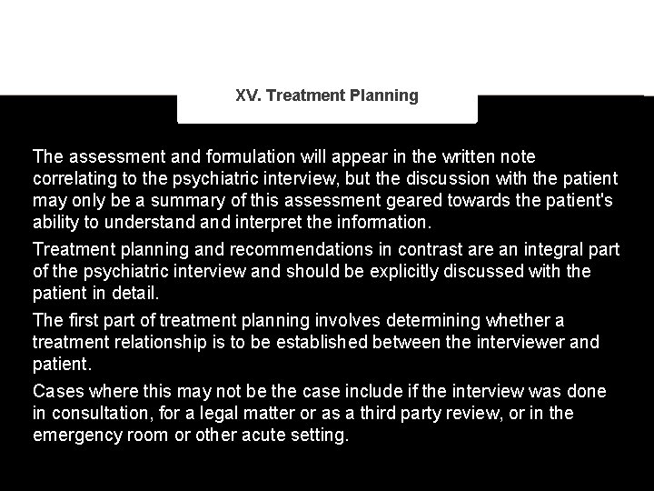 XV. Treatment Planning The assessment and formulation will appear in the written note correlating