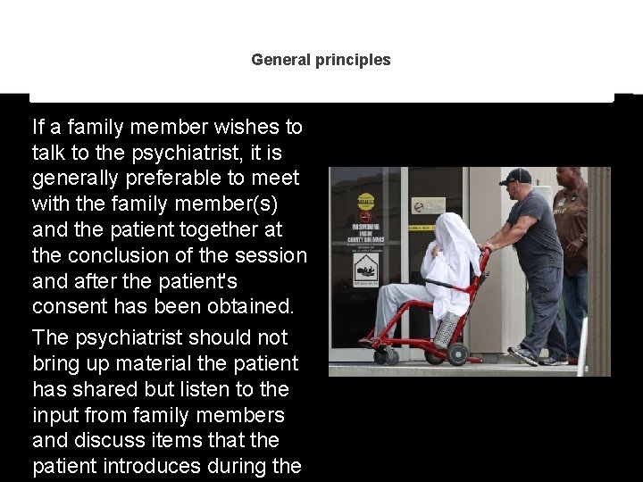 General principles If a family member wishes to talk to the psychiatrist, it is