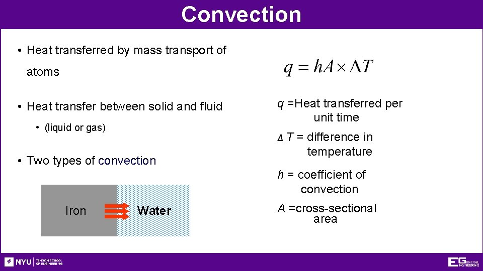 Convection • Heat transferred by mass transport of atoms • Heat transfer between solid