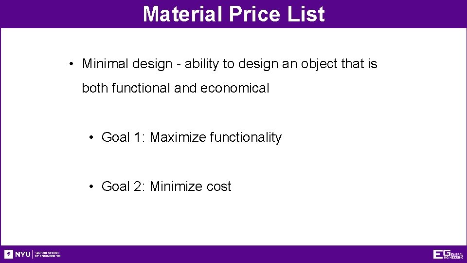 Material Price List • Minimal design - ability to design an object that is