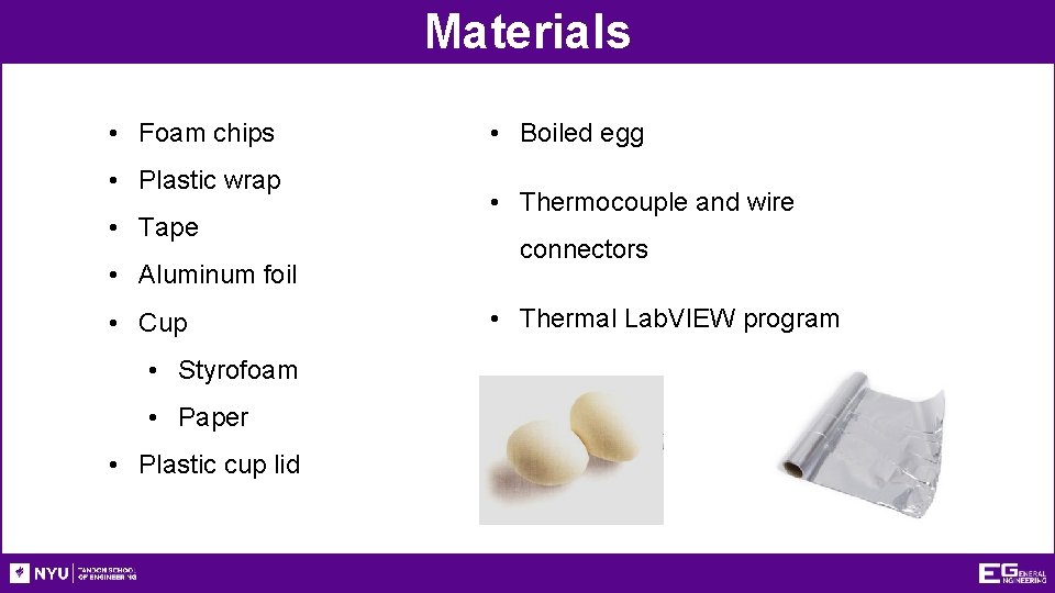 Materials • Foam chips • Plastic wrap • Tape • Aluminum foil • Cup