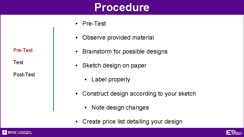 Procedure • Pre-Test • Observe provided material Pre-Test • Brainstorm for possible designs Test