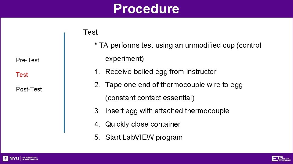 Procedure Test * TA performs test using an unmodified cup (control Pre-Test Post-Test experiment)