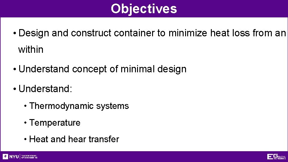Objectives • Design and construct container to minimize heat loss from an within •