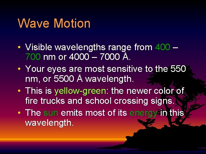 Wave Motion • Visible wavelengths range from 400 – 700 nm or 4000 –
