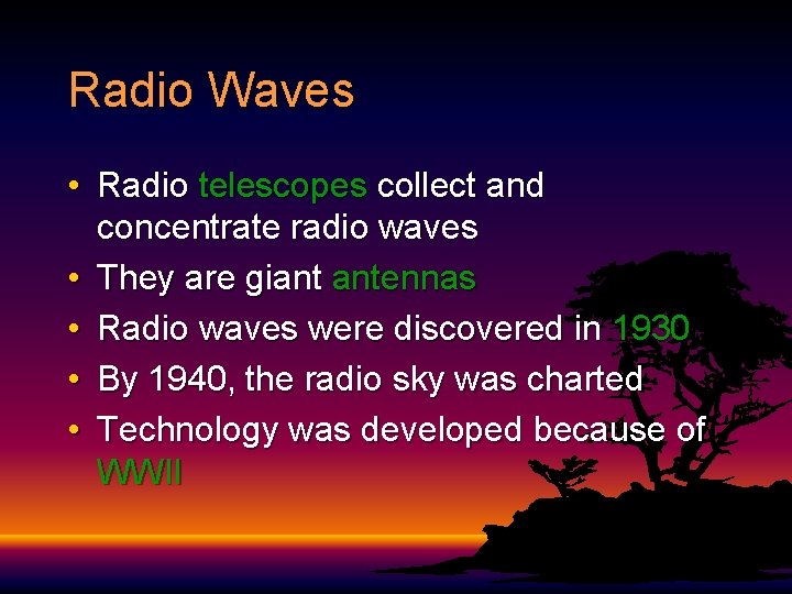 Radio Waves • Radio telescopes collect and concentrate radio waves • They are giant