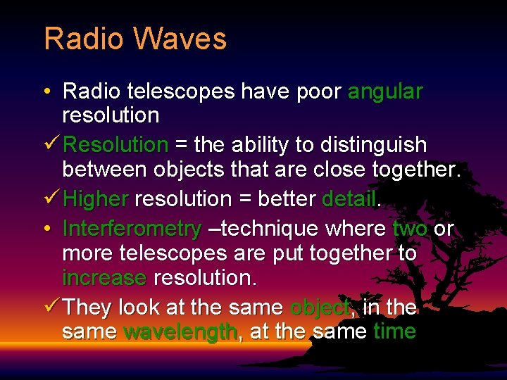 Radio Waves • Radio telescopes have poor angular resolution ü Resolution = the ability