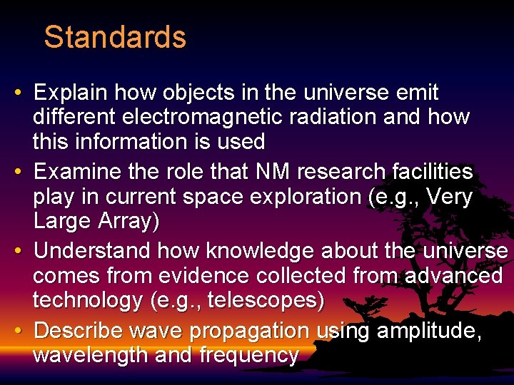 Standards • Explain how objects in the universe emit different electromagnetic radiation and how Standards • Explain how objects in the universe emit different electromagnetic radiation and how