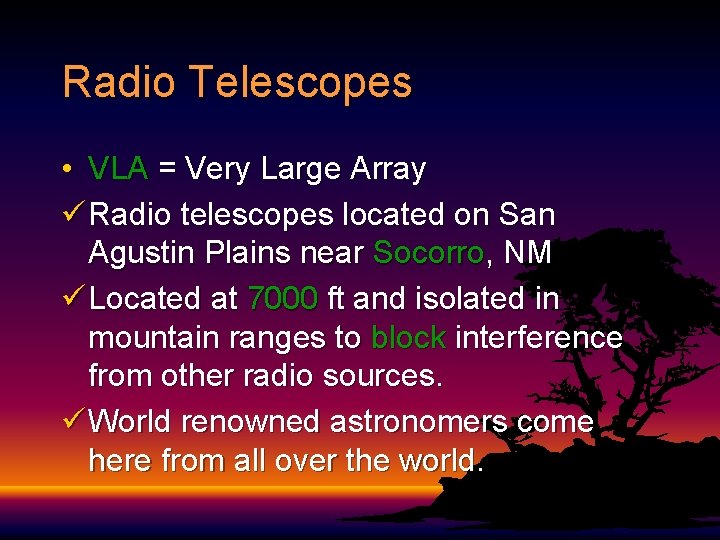 Radio Telescopes • VLA = Very Large Array ü Radio telescopes located on San