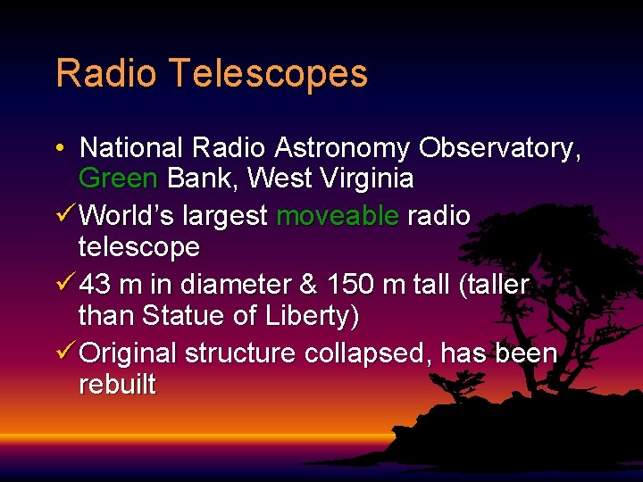 Radio Telescopes • National Radio Astronomy Observatory, Green Bank, West Virginia ü World’s largest Radio Telescopes • National Radio Astronomy Observatory, Green Bank, West Virginia ü World’s largest