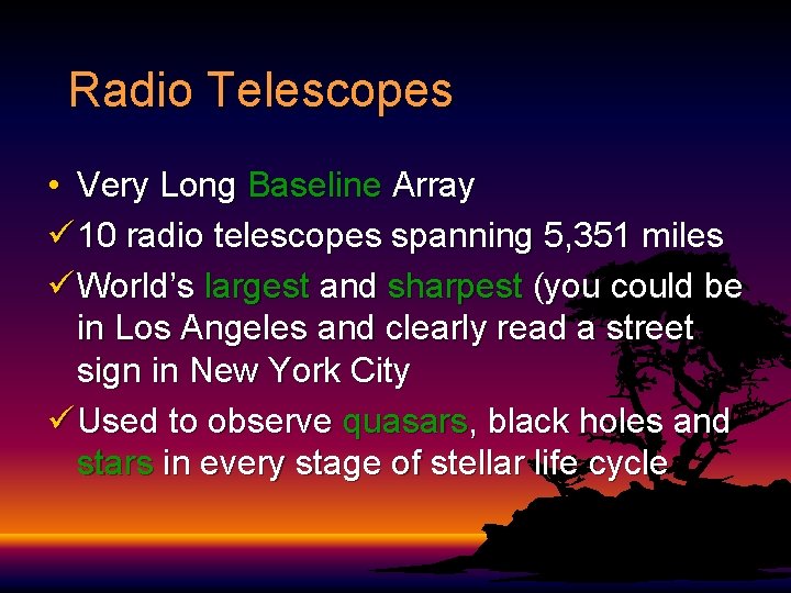 Radio Telescopes • Very Long Baseline Array ü 10 radio telescopes spanning 5, 351