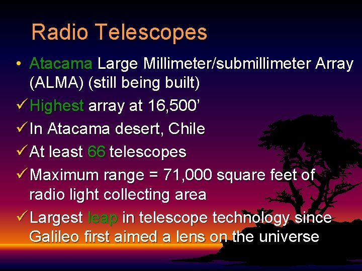 Radio Telescopes • Atacama Large Millimeter/submillimeter Array (ALMA) (still being built) ü Highest array Radio Telescopes • Atacama Large Millimeter/submillimeter Array (ALMA) (still being built) ü Highest array