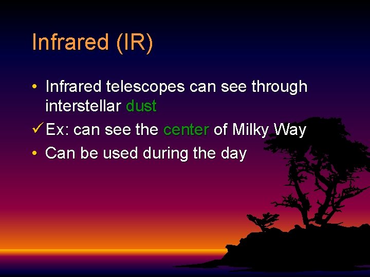 Infrared (IR) • Infrared telescopes can see through interstellar dust ü Ex: can see Infrared (IR) • Infrared telescopes can see through interstellar dust ü Ex: can see