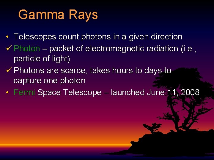 Gamma Rays • Telescopes count photons in a given direction ü Photon – packet
