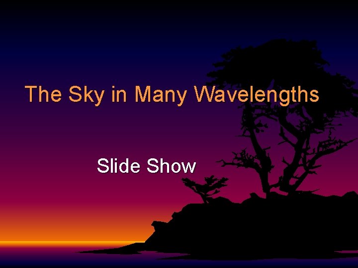 The Sky in Many Wavelengths Slide Show 