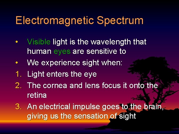 Electromagnetic Spectrum • • 1. 2. 3. Visible light is the wavelength that human