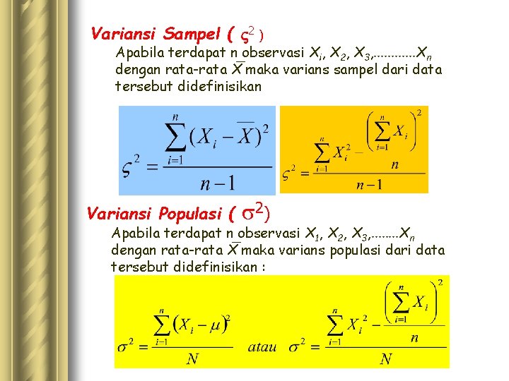 Variansi Sampel ( 2 ) Apabila terdapat n observasi Xi, X 2, X 3,