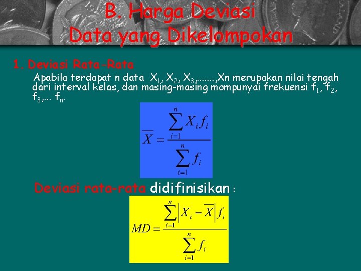 B. Harga Deviasi Data yang Dikelompokan 1. Deviasi Rata-Rata Apabila terdapat n data X