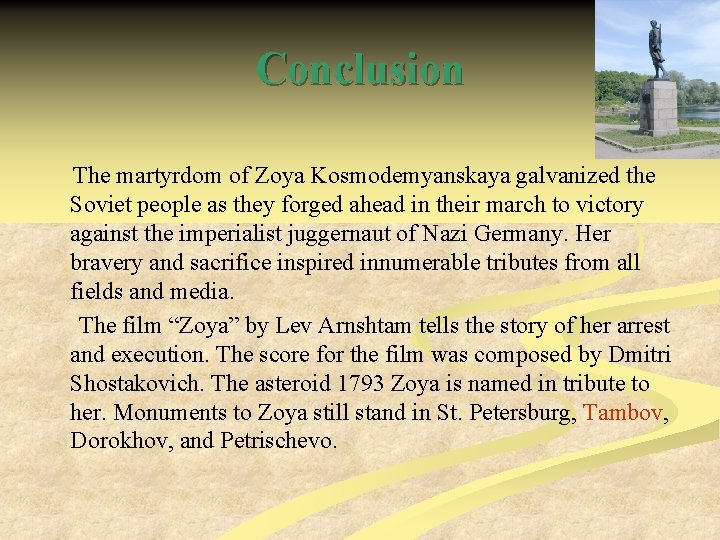 Conclusion The martyrdom of Zoya Kosmodemyanskaya galvanized the Soviet people as they forged ahead