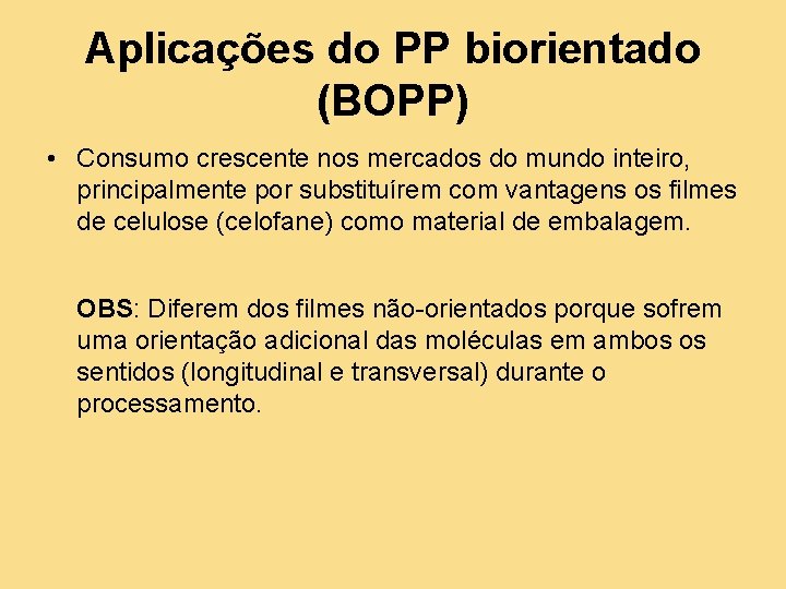 Aplicações do PP biorientado (BOPP) • Consumo crescente nos mercados do mundo inteiro, principalmente