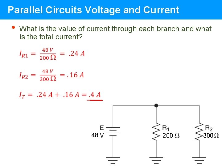 Parallel Circuits Voltage and Current • What is the value of current through each Parallel Circuits Voltage and Current • What is the value of current through each