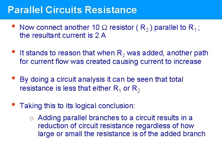 Parallel Circuits Resistance • Now connect another 10 resistor ( R 2 ) parallel Parallel Circuits Resistance • Now connect another 10 resistor ( R 2 ) parallel