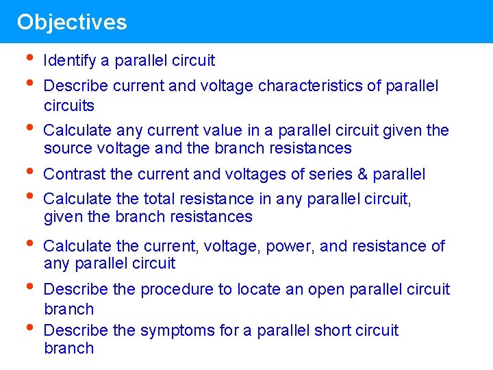 Objectives • • Identify a parallel circuit • Calculate any current value in a Objectives • • Identify a parallel circuit • Calculate any current value in a