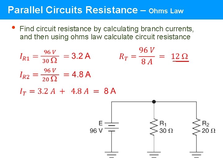 Parallel Circuits Resistance – Ohms Law • Find circuit resistance by calculating branch currents, Parallel Circuits Resistance – Ohms Law • Find circuit resistance by calculating branch currents,