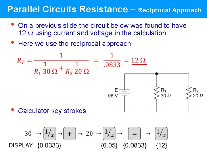 Parallel Circuits Resistance – Reciprocal Approach • • On a previous slide the circuit Parallel Circuits Resistance – Reciprocal Approach • • On a previous slide the circuit