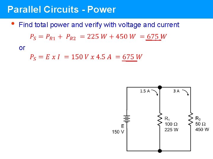 Parallel Circuits - Power • Find total power and verify with voltage and current Parallel Circuits - Power • Find total power and verify with voltage and current