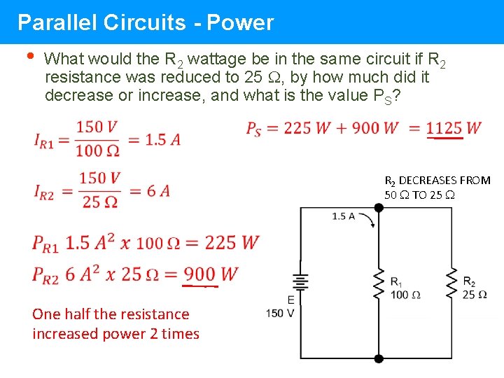 Parallel Circuits - Power • What would the R 2 wattage be in the Parallel Circuits - Power • What would the R 2 wattage be in the