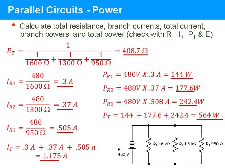 Parallel Circuits - Power • Calculate total resistance, branch currents, total current, branch powers, Parallel Circuits - Power • Calculate total resistance, branch currents, total current, branch powers,