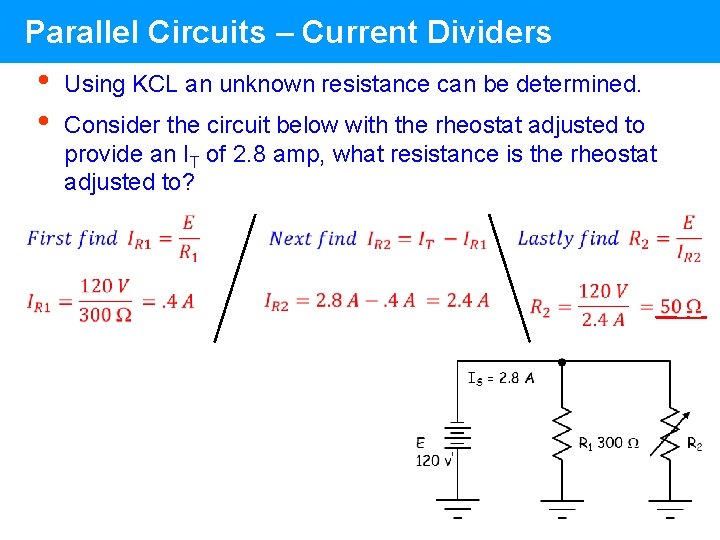 Parallel Circuits – Current Dividers • • Using KCL an unknown resistance can be Parallel Circuits – Current Dividers • • Using KCL an unknown resistance can be