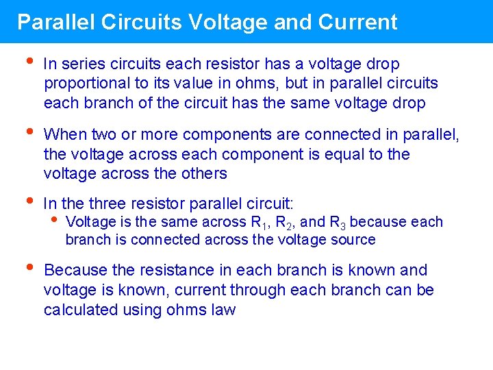 Parallel Circuits Voltage and Current • In series circuits each resistor has a voltage Parallel Circuits Voltage and Current • In series circuits each resistor has a voltage