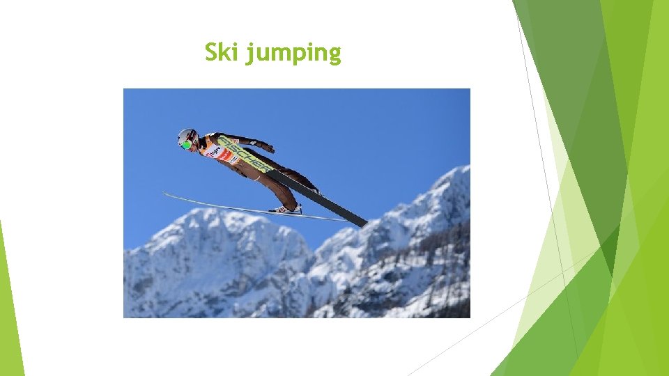 Ski jumping Ski jumping