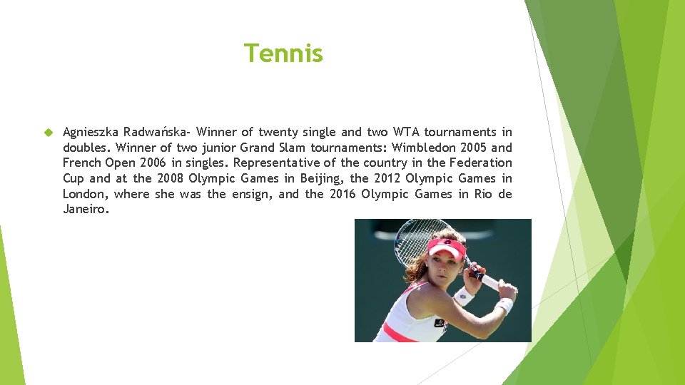 Tennis Agnieszka Radwańska- Winner of twenty single and two WTA tournaments in doubles. Winner Tennis Agnieszka Radwańska- Winner of twenty single and two WTA tournaments in doubles. Winner