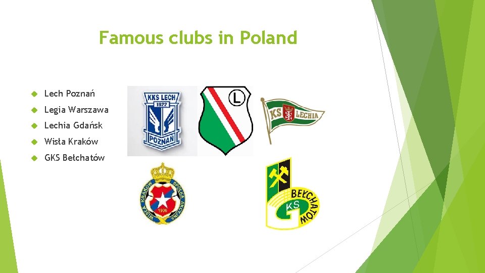 Famous clubs in Poland Lech Poznań Legia Warszawa Lechia Gdańsk Wisła Kraków GKS Bełchatów